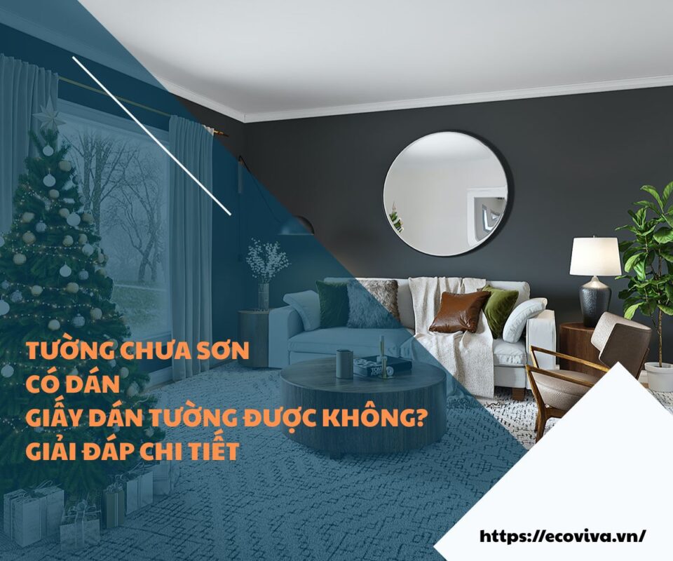 Tường chưa sơn có dán giấy dán tường được không? Giải đáp chi tiết