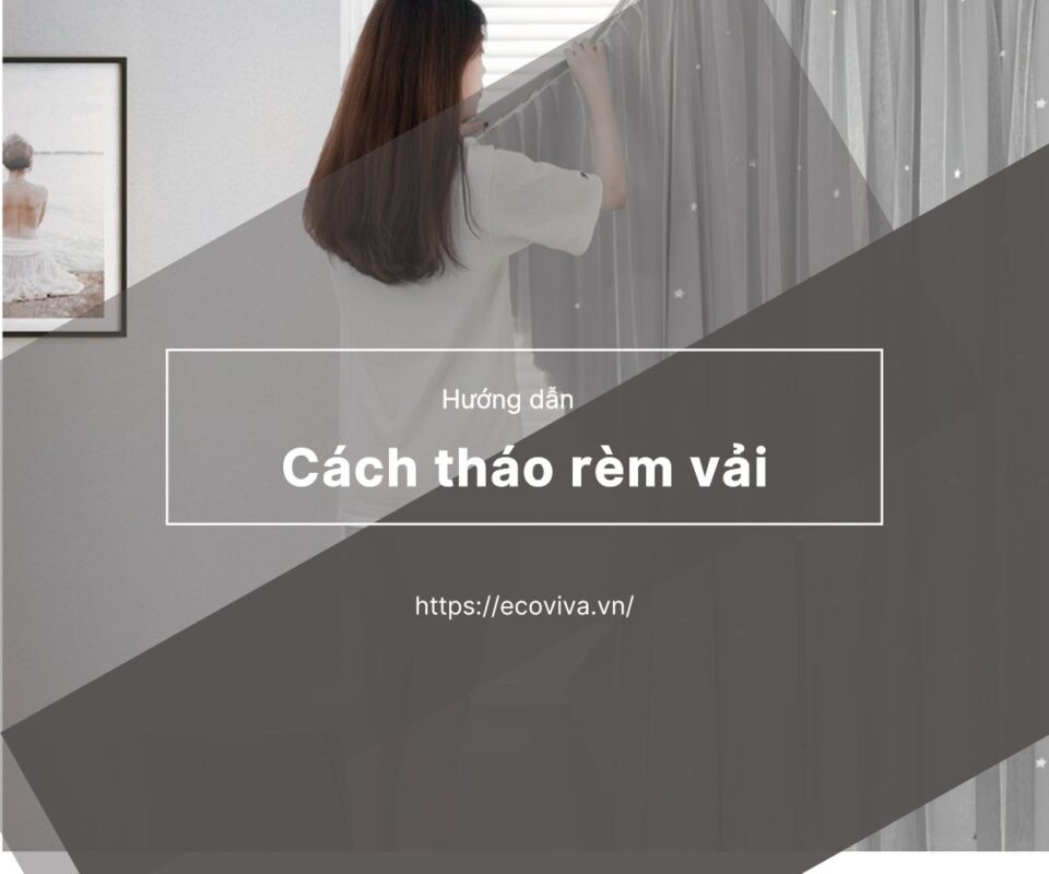 Hướng dẫn cách tháo rèm cửa chi tiết và an toàn